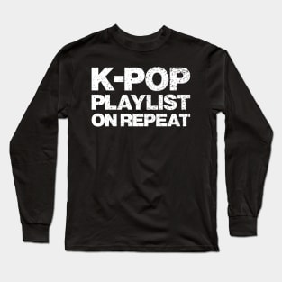 K-Pop Playlist On Repeat Long Sleeve T-Shirt